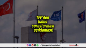 TFF’den bahis soruşturması açıklaması!