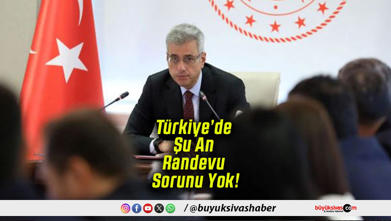 Türkiye’de Şu An Randevu Sorunu Yok!