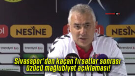 Sivasspor’dan kaçan fırsatlar sonrası üzücü mağlubiyet açıklaması!