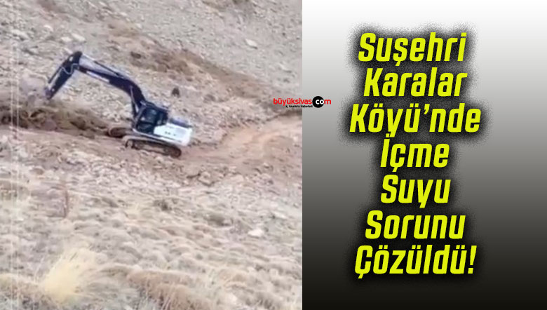 Suşehri Karalar Köyü’nde İçme Suyu Sorunu Çözüldü!