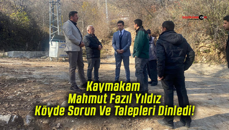 Kaymakam Mahmut Fazıl Yıldız Köyde Sorun Ve Talepleri Dinledi!
