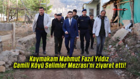 Kaymakam Mahmut Fazıl Yıldız Camili Köyü Selimler Mezrası’nı ziyaret etti!