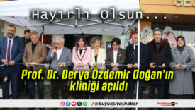 Prof. Dr. Derya Özdemir Doğan’ın kliniği açıldı!