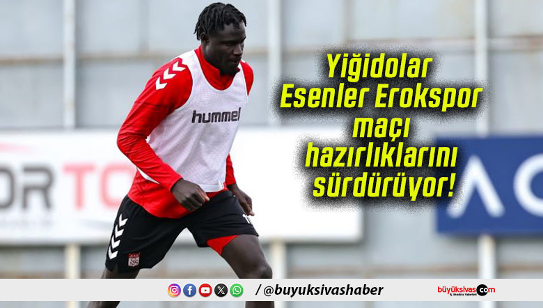 Yiğidolar Esenler Erokspor maçı hazırlıklarını sürdürüyor!