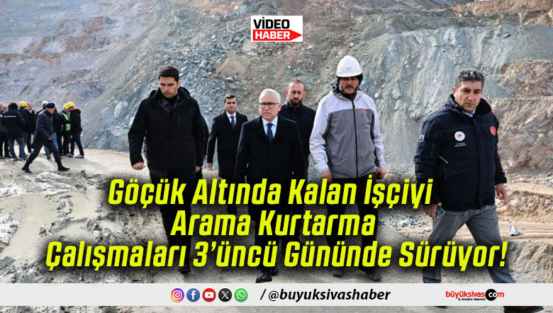 Göçük Altında Kalan İşçiyi Arama Kurtarma Çalışmaları 3’üncü Gününde Sürüyor!