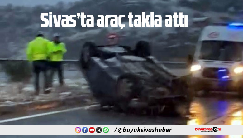 Sivas Girişi Taşlıdere Mevkiinde Takla Atan Araçta Sürücü Yaralandı