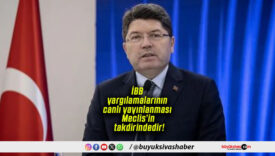 Yılmaz Tunç: “İBB yargılamalarının canlı yayınlanması Meclis’in takdirindedir”