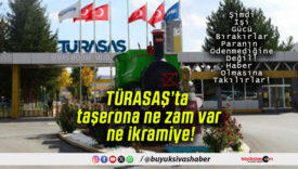TÜRASAŞ’ta taşerona ne zam var ne ikramiye!