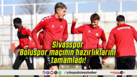 Sivasspor Boluspor maçının hazırlıklarını tamamladı!