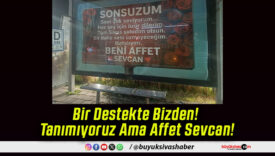 Bir Destekte Bizden! Tanımıyoruz Ama Affet Sevcan!