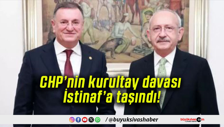 CHP’nin kurultay davası İstinaf’a taşındı!