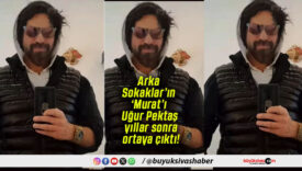 Arka Sokaklar’ın ‘Murat’ı Uğur Pektaş yıllar sonra ortaya çıktı!