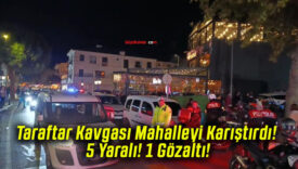 Taraftar Kavgası Mahalleyi Karıştırdı! 5 Yaralı! 1 Gözaltı!
