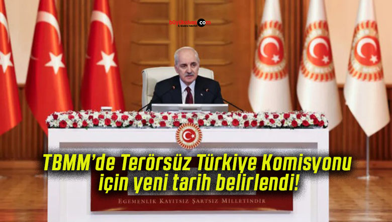 TBMM’de Terörsüz Türkiye Komisyonu için yeni tarih belirlendi!