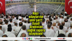 Hacı adaylarına yeni şart! Suudi Arabistan sağlık raporu isteyecek!