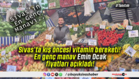Sivas’ta kış öncesi vitamin bereketi! En genç manav Emin Ocak fiyatları açıkladı!