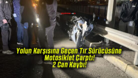 Yolun Karşısına Geçen Tır Sürücüsüne Motosiklet Çarptı! 2 Can Kaybı!
