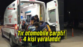 Tır otomobile çarptı! 4 kişi yaralandı!