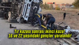 Tır kazası sonrası ikinci kaza! 16 ve 22 yaşındaki gençler yaralandı!