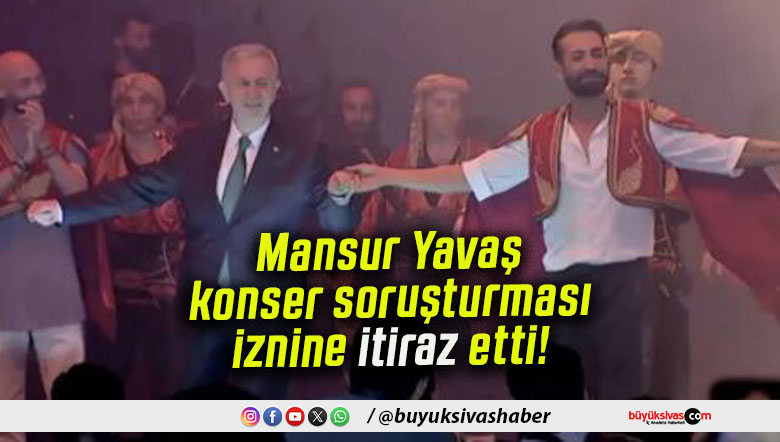 Mansur Yavaş konser soruşturması iznine itiraz etti!