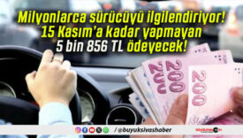Milyonlarca sürücüyü ilgilendiriyor! 15 Kasım’a kadar yapmayan 5 bin 856 TL ödeyecek!