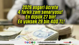 2026 asgari ücrete 4 farklı zam senaryosu! En düşük 27 bin! En yüksek 29 bin 400 TL!