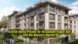 Yüzyılın Konut Projesi’ne İlk Günden Yoğun İlgi! 936 Bin Başvuru Yapıldı!