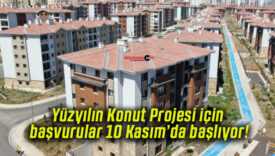 Yüzyılın Konut Projesi için başvurular 10 Kasım’da başlıyor!