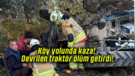 Köy yolunda kaza! Devrilen traktör ölüm getirdi!