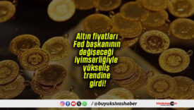 Altın fiyatları Fed başkanının değişeceği iyimserliğiyle yükseliş trendine girdi!