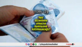 Yeni düzenleme olmazsa komisyona katılmayacağız!