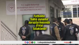 Futbolda ‘bahis oynama’ soruşturmasında 8 kişi tutuklandı!