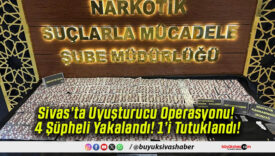 Sivas’ta Uyuşturucu Operasyonu! 4 Şüpheli Yakalandı! 1’i Tutuklandı!