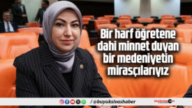 AK Parti Sivas Milletvekili Rukiye Toy’dan 24 Kasım Öğretmenler Günü Mesajı