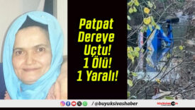 Patpat Dereye Uçtu! 1 Ölü! 1 Yaralı!