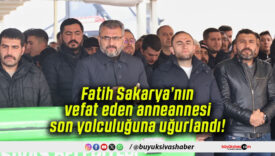 Fatih Sakarya’nın vefat eden anneannesi son yolculuğuna uğurlandı!