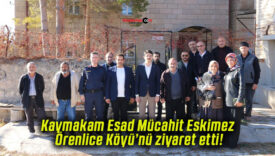 Kaymakam Esad Mücahit Eskimez Örenlice Köyü’nü ziyaret etti!