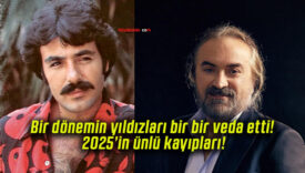 Bir dönemin yıldızları bir bir veda etti! 2025’in ünlü kayıpları!