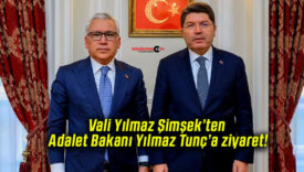 Vali Yılmaz Şimşek’ten Adalet Bakanı Yılmaz Tunç’a ziyaret!