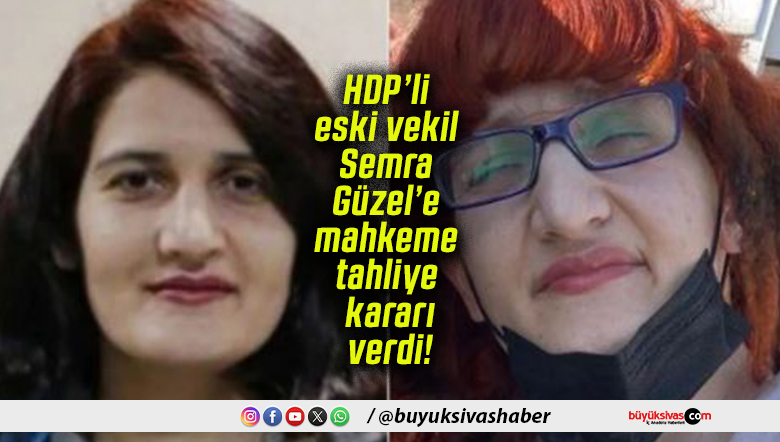 HDP’li eski vekil Semra Güzel’e mahkeme tahliye kararı verdi!