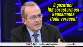 6 gazeteci İBB soruşturması kapsamında ifade verecek!