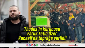 Thodex’in kurucusu Faruk Fatih Özer Kocaeli’de toprağa verildi!