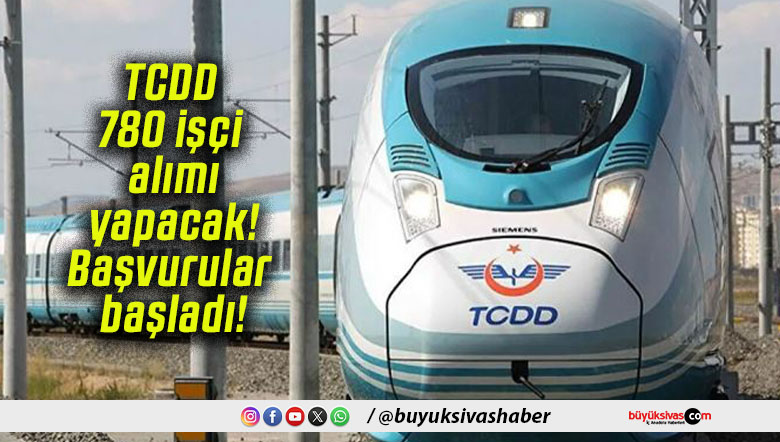 TCDD 780 işçi alımı yapacak! Başvurular başladı!