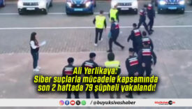 Ali Yerlikaya: Siber suçlarla mücadele kapsamında son 2 haftada 79 şüpheli yakalandı!
