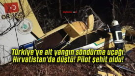 Türkiye’ye ait yangın söndürme uçağı Hırvatistan’da düştü! Pilot şehit oldu!