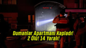 Dumanlar Apartmanı Kapladı! 2 Ölü! 14 Yaralı!