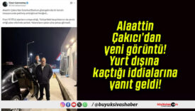 Alaattin Çakıcı’dan yeni görüntü! Yurt dışına kaçtığı iddialarına yanıt geldi!