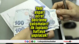Yeni asgari ücret belirleme çalışmaları! İlk toplantı haftaya yapılacak!