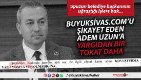 buyuksivas.com’u Şikâyet Eden Belediye Başkanı Adem Uzun’a Yargıdan Bir Tokat Daha