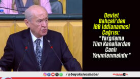 Devlet Bahçeli’den İBB İddianamesi Çağrısı: “Yargılama Tüm Kanallardan Canlı Yayınlanmalıdır”